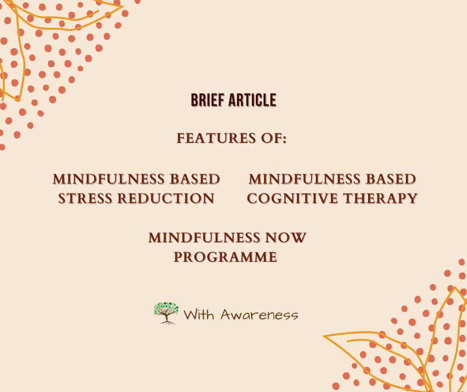 Features of Mindfulness Based Stress Reduction, Mindfulness Based Cognitive Therapy and Mindfulness Now Programme